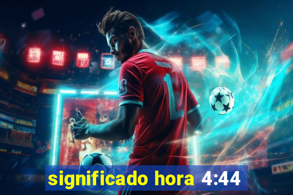 significado hora 4:44